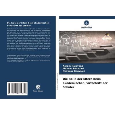 Die Rolle der Eltern beim akademischen Fortschritt der Schüler, Taschenbuch von Akram Najavand,Mahnaz Baradari,Shahnaz Baradari, Verlag Unser Wissen,