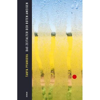 Das Zeitalter der Roten Ameisen, Gebundene Ausgabe von Tanya Pyankova, Ecco Verlag, 978-3-7530-0077-0