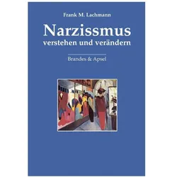 Narzissmus verstehen und verändern, Fachbücher von Elisabeth Vorspohl, Frank M. Lachmann