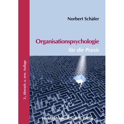 Organisationspsychologie für die Praxis., Taschenbuch von Norbert Schäfer, Verlag Wissenschaft & Praxis, 978-3-89673-546-1