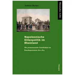 Napoleonische Elitenpolitik im Rheinland, Fachbücher von Andreas Becker