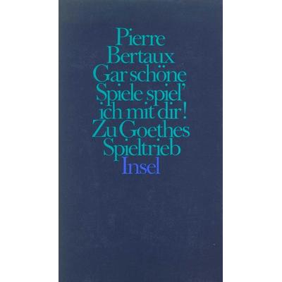 Gar schöne Spiele spiel’ ich mit dir!, Gebundene Ausgabe von Pierre Bertaux, Insel, 978-3-458-14504-2