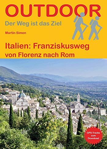 Martin Simon - Italien: Franziskusweg: von Florenz nach Rom (Outdoor Pilgerführer) - Preis vom 15.10.2026 23:06:25 h