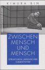 Kimura Bin - Zwischen Mensch und Mensch. Strukturen japanischer Subjektivität - Preis vom 09.10.2026 07:28:09 h