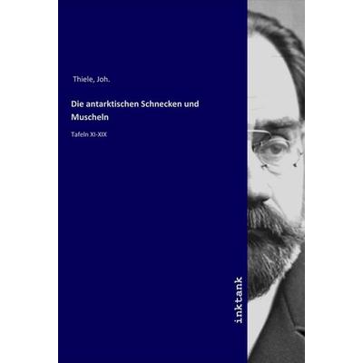 Die antarktischen Schnecken und Muscheln, Taschenbuch von Joh. Thiele, LAP LAMBERT Academic Publishing, 978-3-7503-1544-0