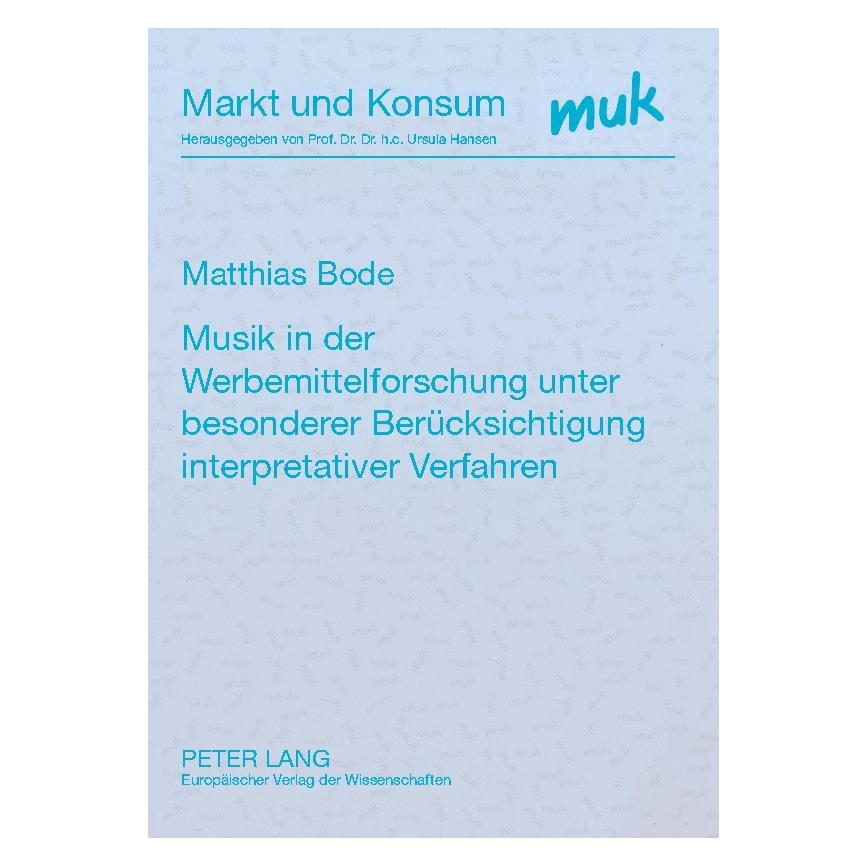 Peter Lang Musik in der Werbemittelforschung unter besonderer Berücksichtigung interpretativer Verfahren (Deutsch, Matthias Bode) (7213799)