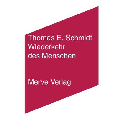 Wiederkehr des Menschen, Paperback von Thomas E. Schmidt, Merve, 978-3-96273-011-6