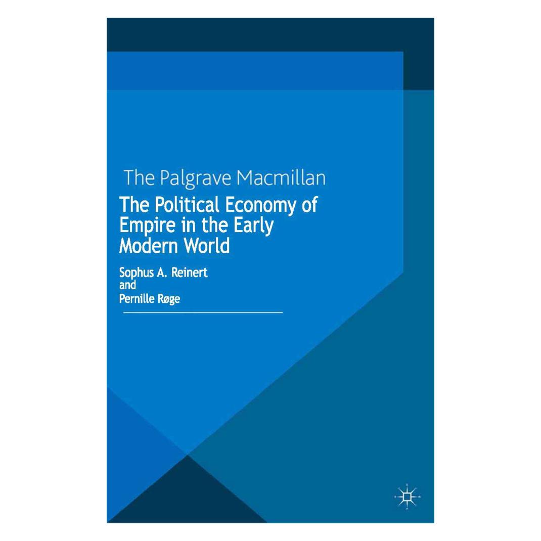 Springer The Political Economy of Empire in the Early Modern World (Englisch, Softcover, P. Røge, S. Reinert) (55818749)