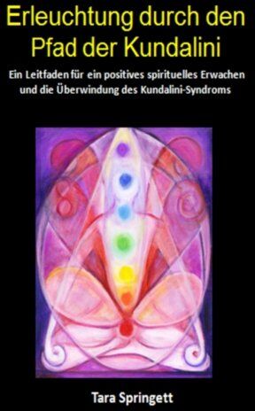 Tara Springett - Erleuchtung durch den Pfad der Kundalini: Ein Leitfaden für ein positives spirituelles Erwachen und die Überwindung des Kundalini-Syndroms - Preis vom 13.10.2026 11:25:28 h