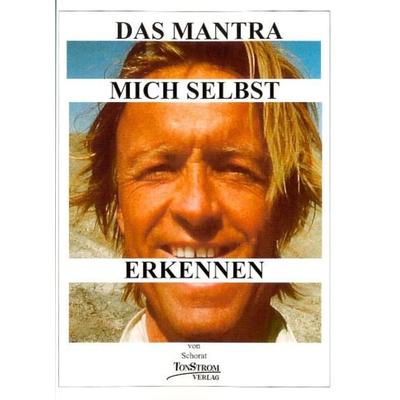 Das Mantra Mich Selbst Erkennen, Taschenbuch von Wolfgang Schorat, Tonstrom, 978-3-932209-15-4
