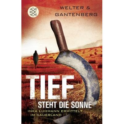 Tief steht die Sonne / Inka Luhmann ermittelt Bd. 3, Taschenbuch von Oliver Welter,Michael Gantenberg, Fischer Taschenbuch Verlag