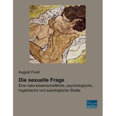 Die sexuelle Frage, Taschenbuch von August Forel, Fachbuchverlag Dresden, 978-3-96169-102-9