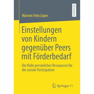 Einstellungen von Kindern gegenüber Peers mit Förderbedarf, Taschenbuch von Marwin Felix Löper, Springer Fachmedien Wiesbaden GmbH, 978-3-658-30921-3