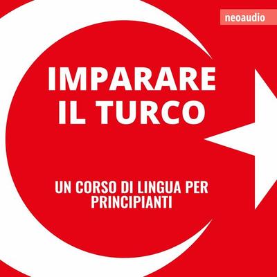 Corsi di lingue per principianti, Imparare il turco - NeoAudio, Audio, 4066004872872