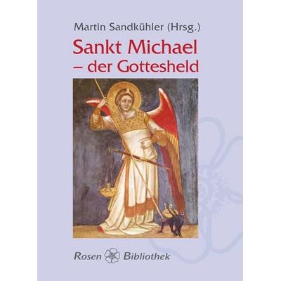 Sankt Michael - der Gottesheld, Gebundene Ausgabe von Martin Sandkühler, Urachhaus, 978-3-8251-7718-8