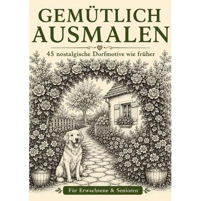 Gemütlich ausmalen / Gemütlich ausmalen - Dorfleben & Gartenträume, Taschenbuch von Frau Guhl, Epubli, 978-3-565-49205-3