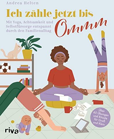 Andrea Helten - Ich zähle jetzt bis Ommm: Mit Yoga, Achtsamkeit und Selbstfürsorge entspannt durch den Familienalltag. Über 65 Übungen und Rituale für Groß und Klein - Preis vom 07.10.2026 11:45:10 h