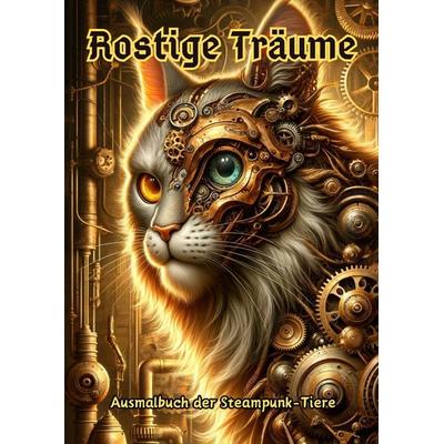 Rostige Träume, Taschenbuch von Maxi Pinselzauber, Tredition, 978-3-384-15280-0