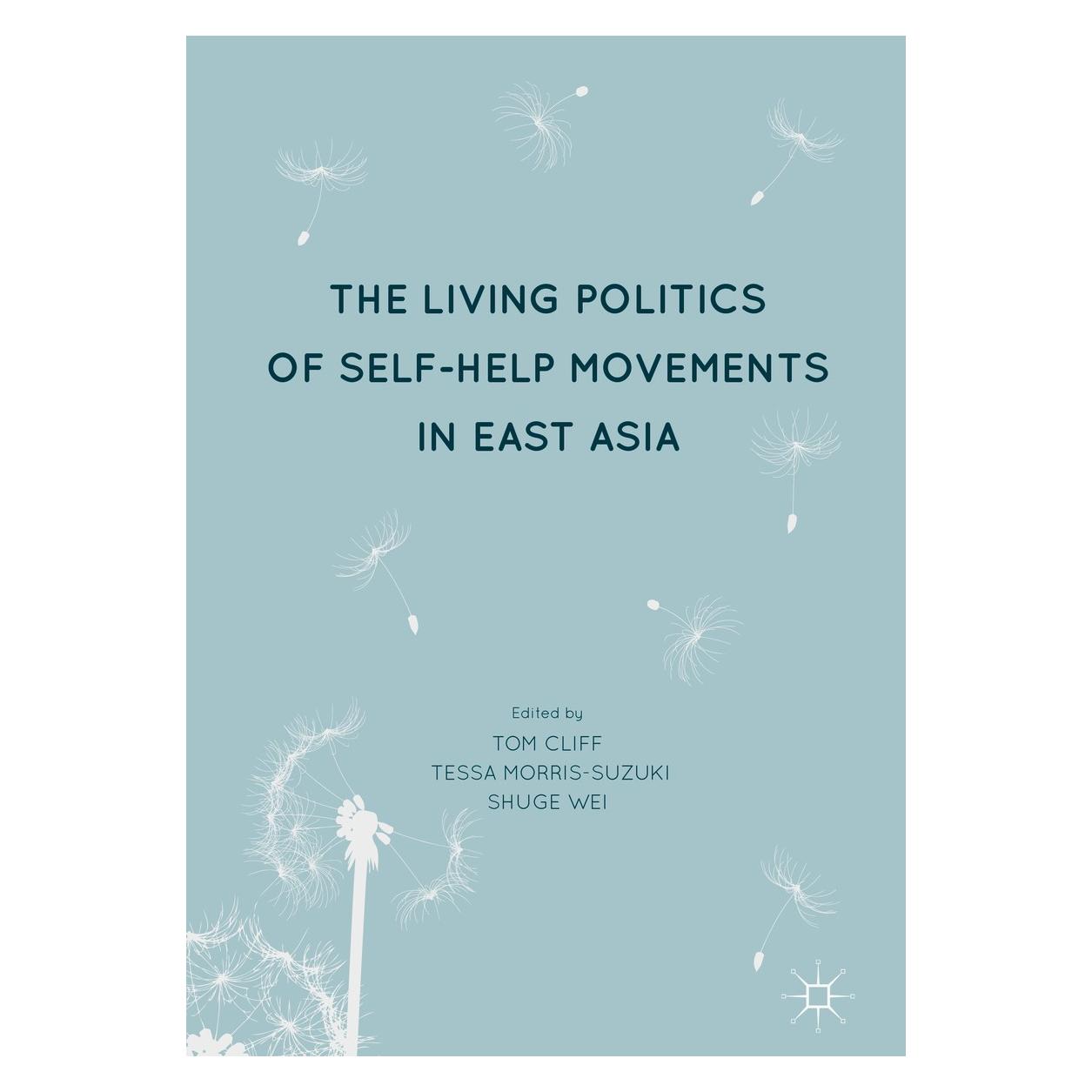 Springer The Living Politics of Self-Help Movements in East Asia (Englisch, Hardcover, Shuge Wei, Tessa Morris-Suzuki, Tom Cliff) (9789811063367)