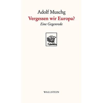 Vergessen wir Europa?, Taschenbuch von Adolf Muschg, Wallstein Verlag, 978-3-8353-1269-2