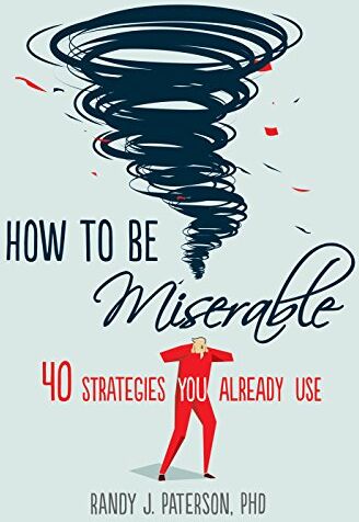Paterson, Randy J - How to Be Miserable: 40 Strategies You Already Use - Preis vom 09.10.2026 07:28:09 h