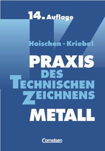 Hans-Jürgen Grigat - Praxis des Technischen Zeichnens Metall: Erklärungen, Übungen, Tests: Arbeitsbuch für Ausbildung, Fortbildung und Studium - Preis vom 30.09.2026 09:01:18 h