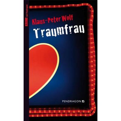 Traumfrau, Taschenbuch von Klaus-Peter Wolf, Pendragon Verlag