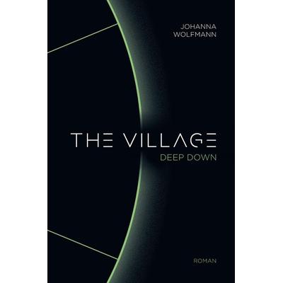 The Village deep down, Gebundene Ausgabe von Johanna Wolfmann, Tredition, 978-3-384-70359-0