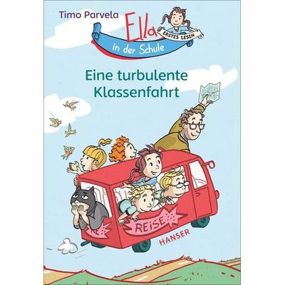 Ella in der Schule - Eine turbulente Klassenfahrt, Gebundene Ausgabe von Timo Parvela, Carl Hanser, 978-3-446-26814-2