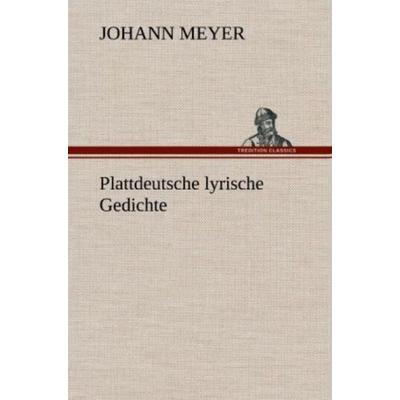 Plattdeutsche lyrische Gedichte, Gebundene Ausgabe von Johann Meyer, Tredition, 978-3-8472-5711-0