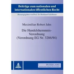 Die Handelshemmnis-Verordnung (Verordnung EG Nr. 3286/94), Fachbücher von Maximilian R. Jahn