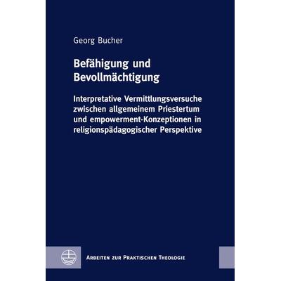 Befähigung und Bevollmächtigung, Gebundene Ausgabe von Georg Bucher, Evangelische Verlagsanstalt, 978-3-374-06751-0