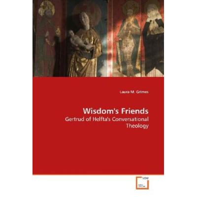 Grimes, L: Wisdom's Friends, Taschenbuch von Laura M. Grimes, VDM, 978-3-639-15349-1