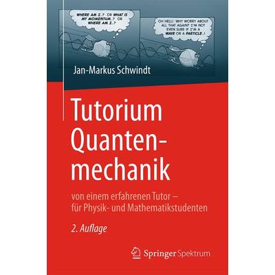 Tutorium Quantenmechanik, Taschenbuch von Jan-Markus Schwindt, Springer Berlin, 978-3-662-49398-4