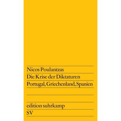 Die Krise der Diktaturen Portugal, Griechenland, Spanien, Taschenbuch von Nicos Poulantzas, Suhrkamp, 978-3-518-10888-8