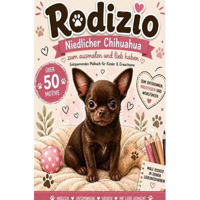 Rodizio Niedlicher Chihuahua zum ausmalen und lieb haben, Taschenbuch von Christiane Leder, Epubli, 978-3-565-43116-8