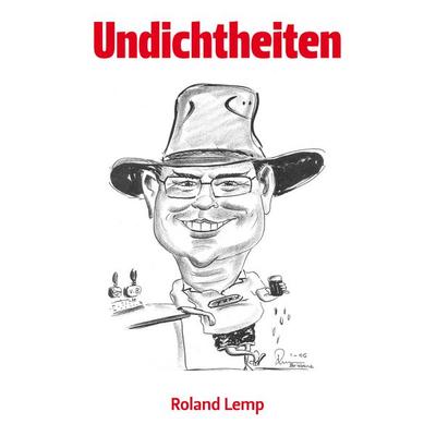 Undichtheiten, Taschenbuch von Roland Lemp, BoD – Books on Demand, 978-3-8334-7996-0