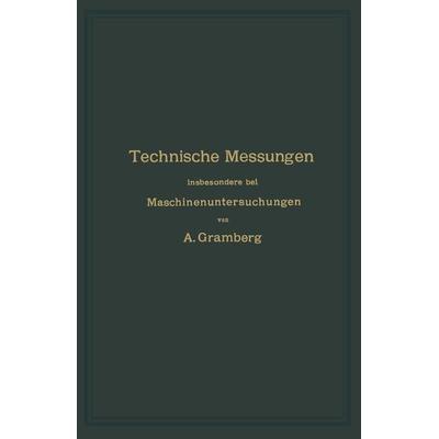 Technische Messungen insbesondere bei Maschinenuntersuchungen, Taschenbuch von Anton Gramberg, Springer Berlin, 978-3-662-01730-2