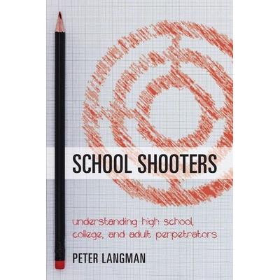 School Shooters, Taschenbuch von Peter Langman, Rowman & Littlefield, 978-1-5381-0693-8