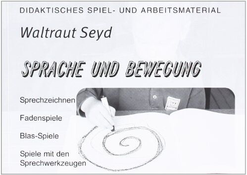 Waltraut Seyd - Sprache und Bewegung: Sprechzeichnen - Fadenspiele - Blas-Spiele - Spiel mit den Sprechwerkzeugen - Preis vom 11.10.2026 03:10:56 h