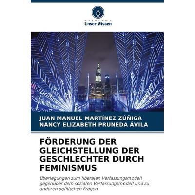 Förderung der Gleichstellung der Geschlechter Durch Feminismus, Taschenbuch von Juan Manuel Martinez Zúñiga,Nancy Elizabeth Pruneda Avila, Verlag