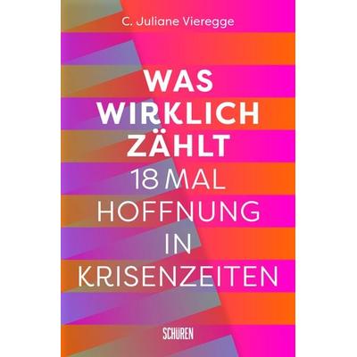 Was wirklich zählt, Taschenbuch von C. Juliane Vieregge, Schüren Verlag GmbH, 978-3-7410-0295-3