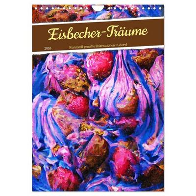 Eisbecher-Träume - Kunstvoll gemalte Eiskreationen in Acryl (Wandkalender 2026 DIN A4 hoch), CALVENDO Monatskalender