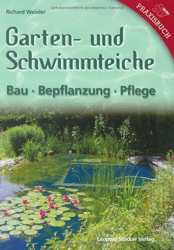 Richard Weixler - Garten- und Schwimmteiche: Bau - Bepflanzung - Pflege - Preis vom 13.10.2026 11:25:28 h