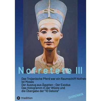 Nofretete / Nefertiti / Echnaton, Gebundene Ausgabe von Shirenaya *, Tredition, 978-3-384-52961-9