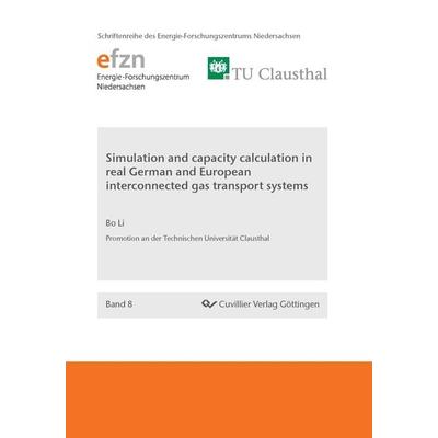 Simulation and capacity calculation in real German and European interconnected gas transport systems, Taschenbuch von Bo Li, Cuvillier Verlag,
