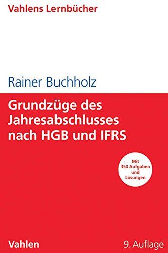 Rainer Buchholz - Grundzüge des Jahresabschlusses nach HGB und IFRS: Mit Aufgaben und Lösungen (Lernbücher für Wirtschaft und Recht) - Preis vom 19.10.2026 19:33:35 h