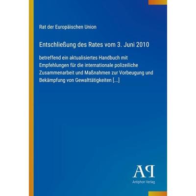 Entschließung des Rates vom 3. Juni 2010, Taschenbuch von Rat der Europäischen Union, Antiphon Verlag, 978-3-387-70476-1