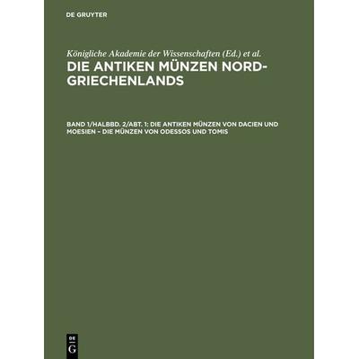 Die antiken Münzen von Dacien und Moesien – Die Münzen von Odessos und Tomis, Gebundene Ausgabe von , De Gruyter, 978-3-11-123601-8