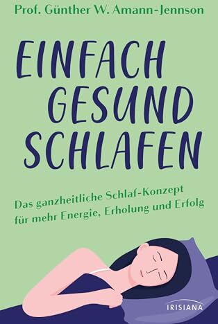 Amann-Jennson, Günther W. - Einfach gesund schlafen: Das ganzheitliche Schlaf-Konzept für mehr Energie, Erholung und Erfolg - Preis vom 13.10.2026 11:25:28 h